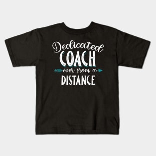 Dedicated Coach Even From A Distance Kids T-Shirt